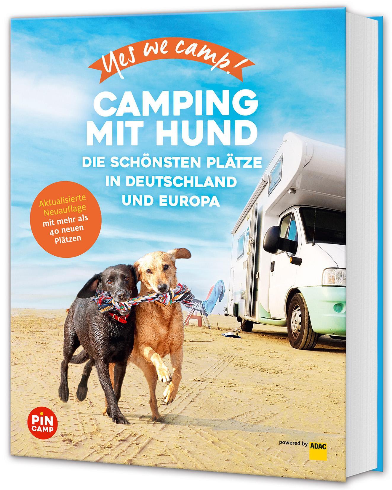 Yes we camp! Camping mit Hund: Die schönsten Plätze in Deutschland und Europa (PiNCAMP powered by ADAC)
