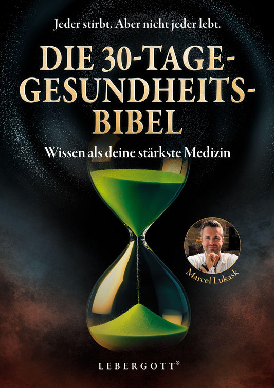 Die 30-Tage-Gesundheitsbibel: Wissen als deine stärkste Medizin – Entgiften, entspannen, entfalten – Bewährte Methoden und Techniken, um deine Leber zu entlasten