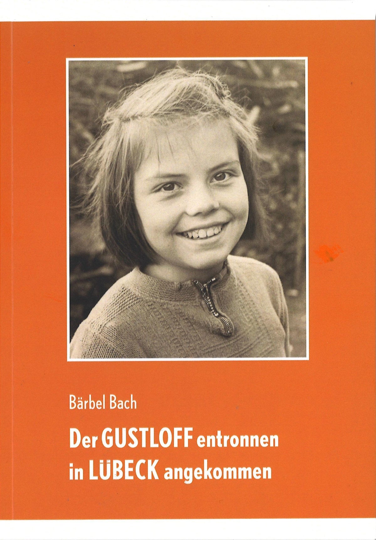 Buchcover: Der GUSTLOFF entronnen - in LÜBECK angekommen