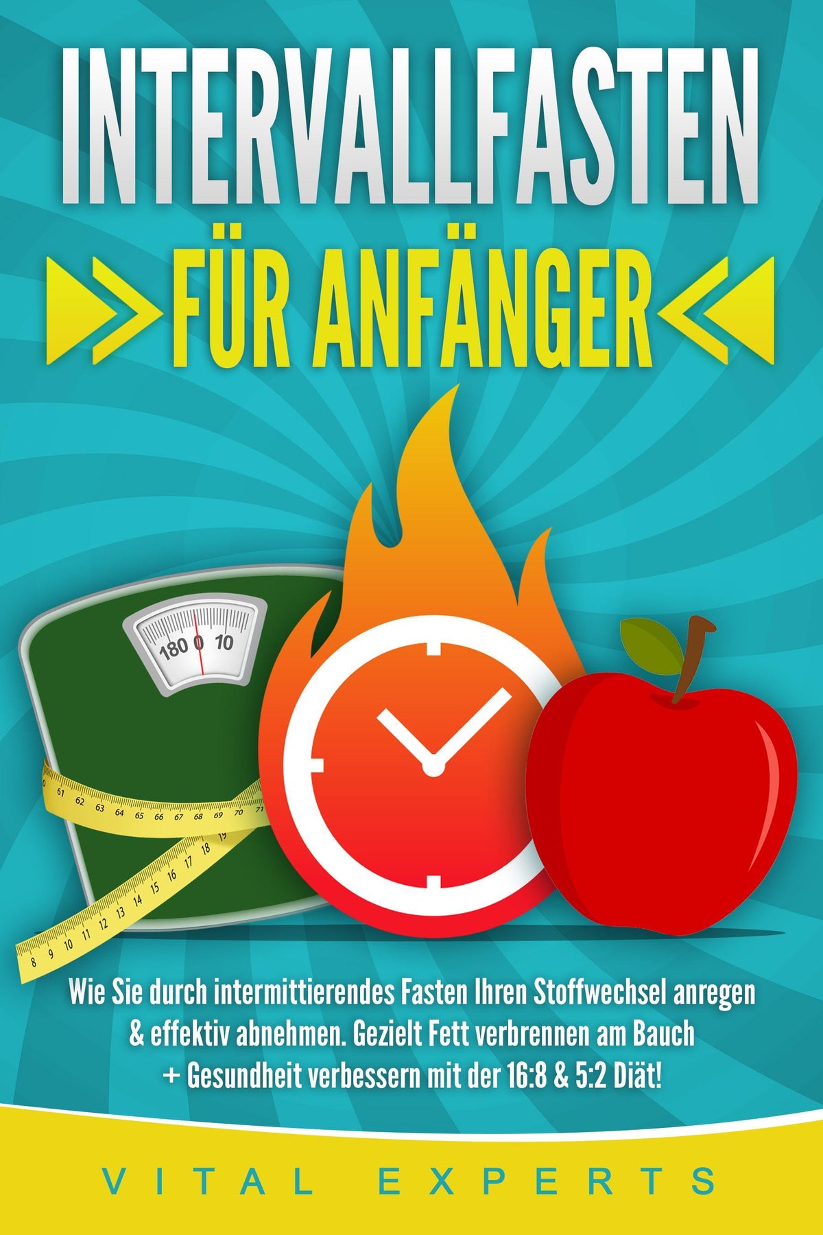 Buchcover: INTERVALLFASTEN FÜR ANFÄNGER: Wie Sie durch intermittierendes Fasten Ihren Stoffwechsel anregen & effektiv abnehmen. Gezielt Fett verbrennen am Bauch + Gesundheit verbessern mit der 16:8 & 5:2 Diät!