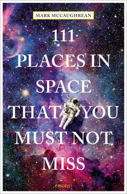 111 Places in Space That You Must Not Miss