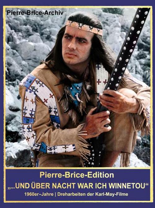 Pierre-Brice-Edition \"Über Nacht war ich Winnetou!\"