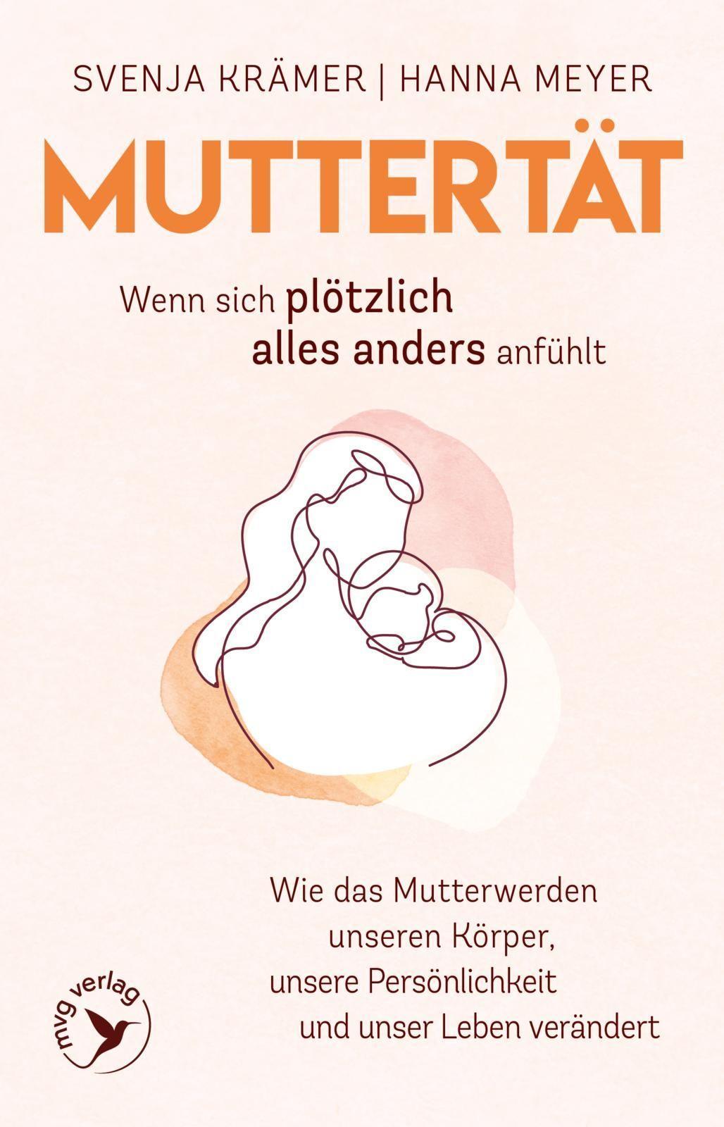 Muttertät -  Wenn sich plötzlich alles anders anfühlt