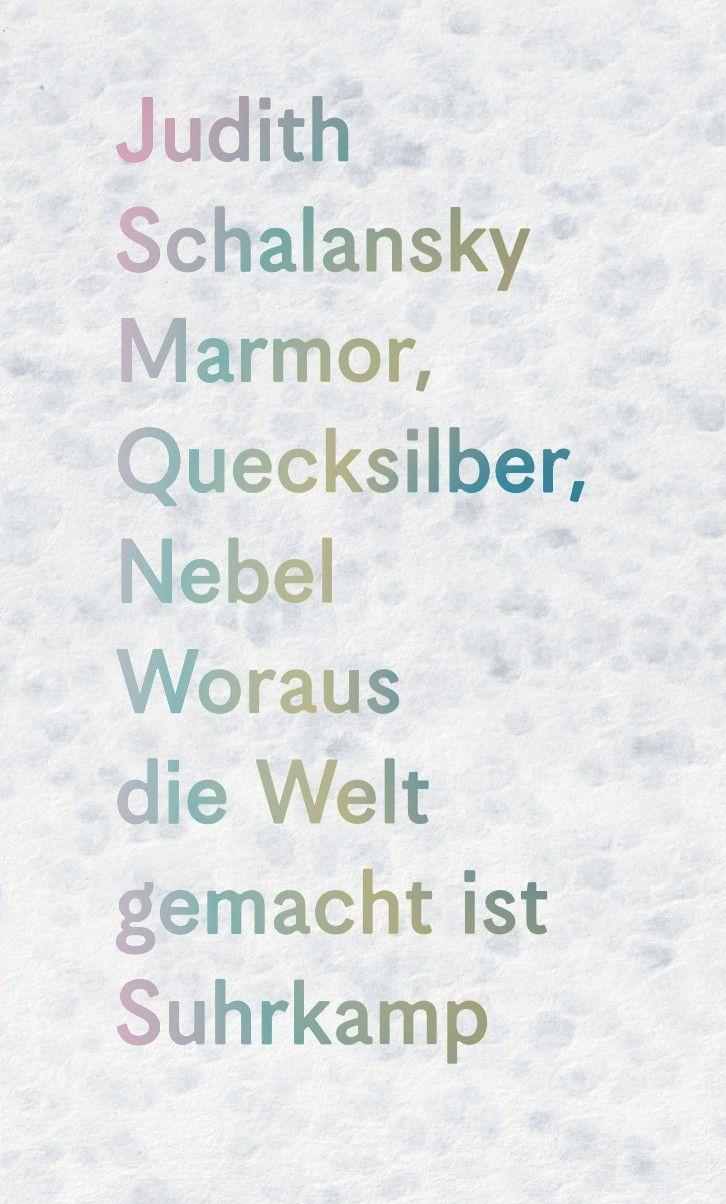 Marmor, Quecksilber, Nebel: Woraus die Welt gemacht ist | Drei berührende poetologische Expeditionen – ins Konkrete, ins Schillernde, ins Ungefähre