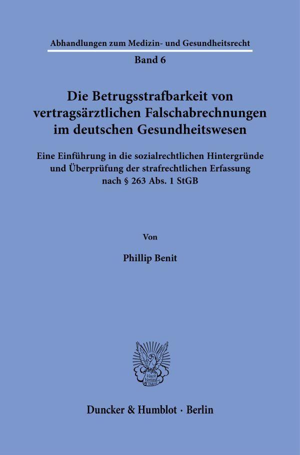 Die Betrugsstrafbarkeit von vertragsärztlichen Falschabrechnungen im deutschen Gesundheitswesen