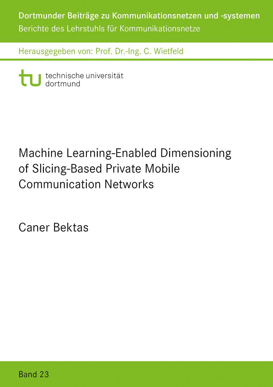 Buchcover: Machine Learning-Enabled Dimensioning of Slicing-Based Private Mobile Communication Networks