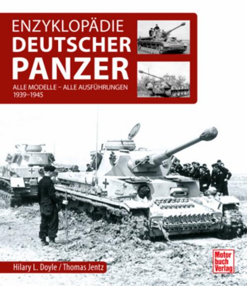 Enzyklopädie Deutscher Panzer: Alle Modelle - alle Ausführungen 1939-1945