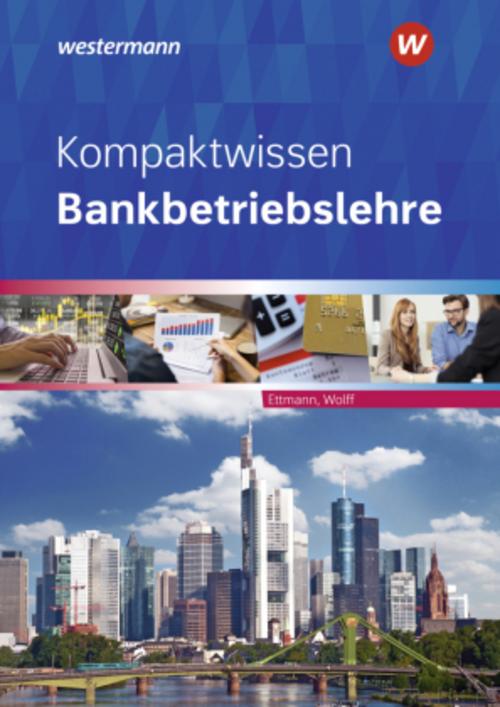 Kompaktwissen Bankbetriebslehre. Schulbuch
