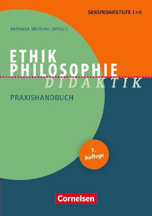 Ethik/Philosophie Didaktik. Praxishandbuch für die Sekundarstufe I und II
