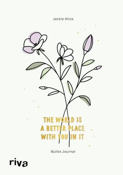 Buchcover: Bullet Journal »The world is a better place with you in it«