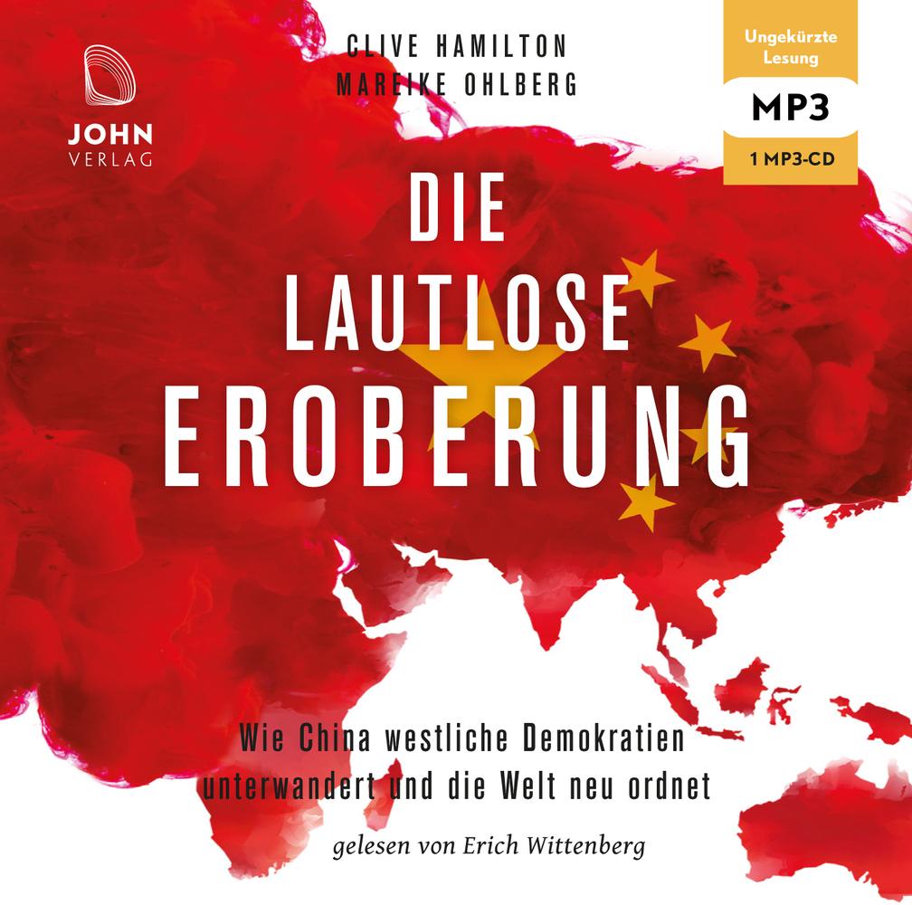 Die lautlose Eroberung: Wie China westliche Demokratien unterwandert und die Welt neu ordnet,1 Audio-CD, MP3