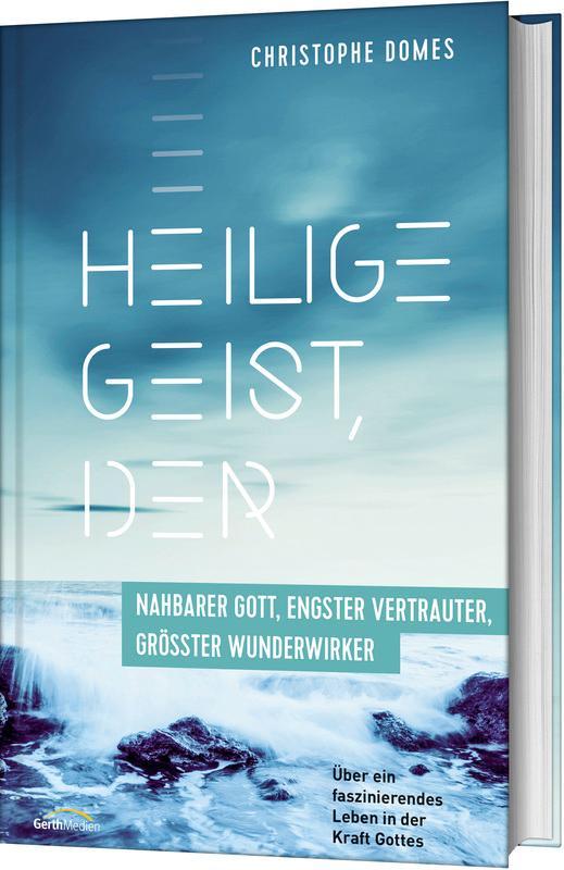 Heilige Geist, der: nahbarer Gott, engster Vertrauter, größter Wunderwirker