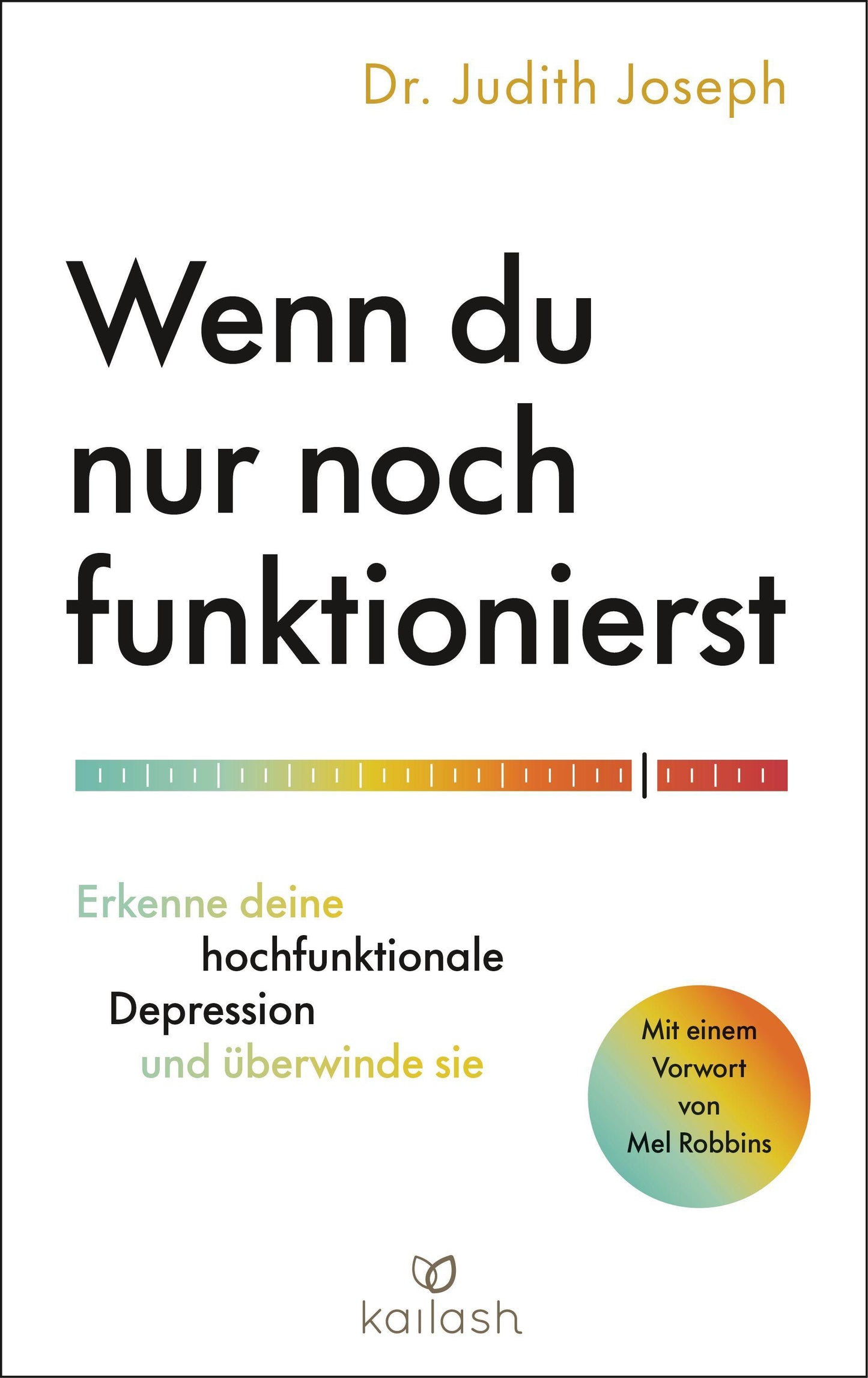 Wenn du nur noch funktionierst: Erkenne deine hochfunktionale Depression und überwinde sie - Mit einem Vorwort von Mel Robbins