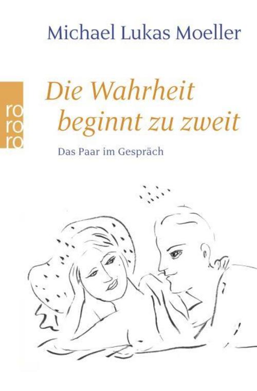 Moeller, Michael Lukas/Die Wahrheit beginnt zu zweit.