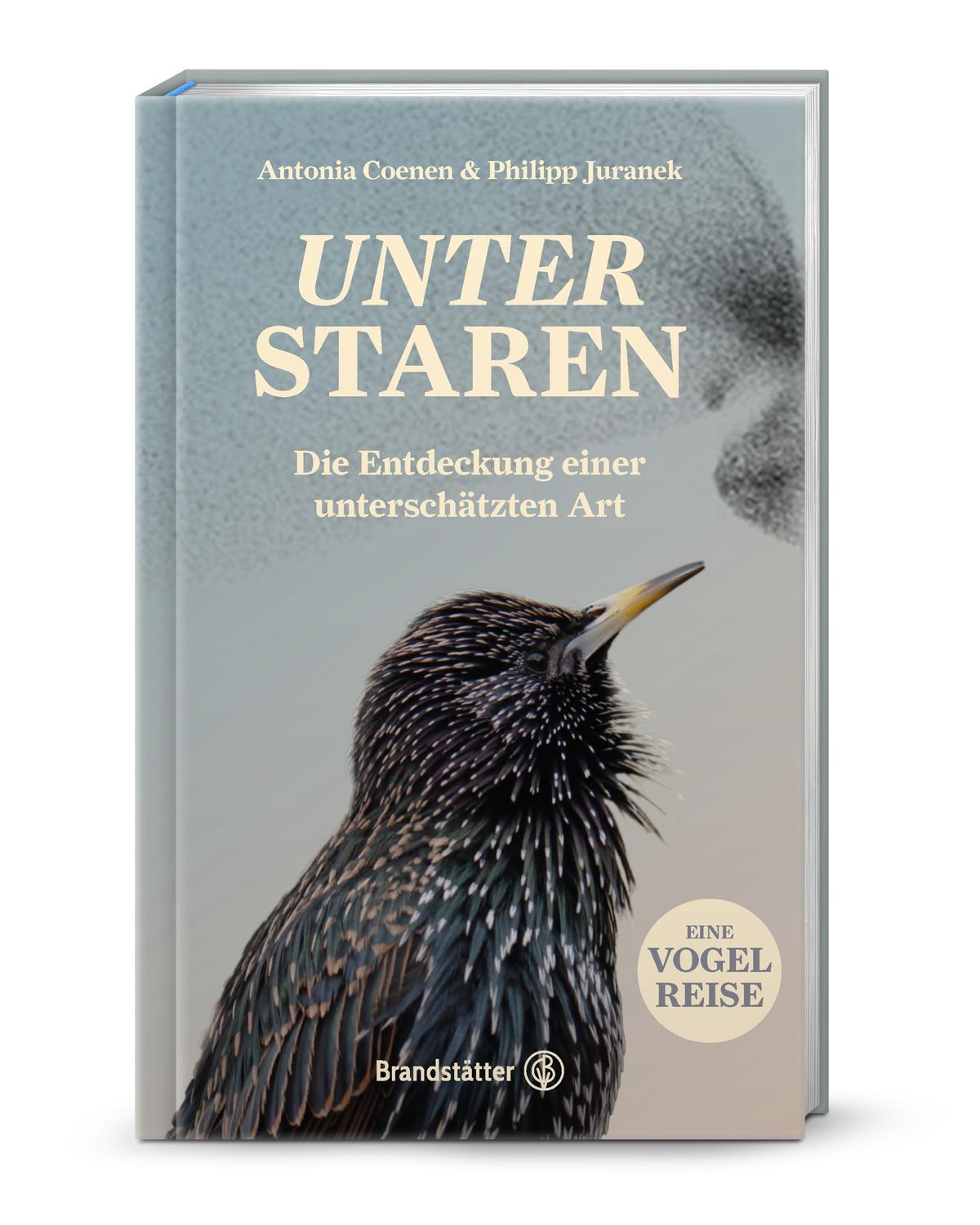 Unter Staren: Die Entdeckung einer unterschätzten Art. Faszinierende Einblicke in Intelligenz, Schwarmverhalten & Lebensräume – Eine Liebeserklärung an einen unterschätzten Vogel