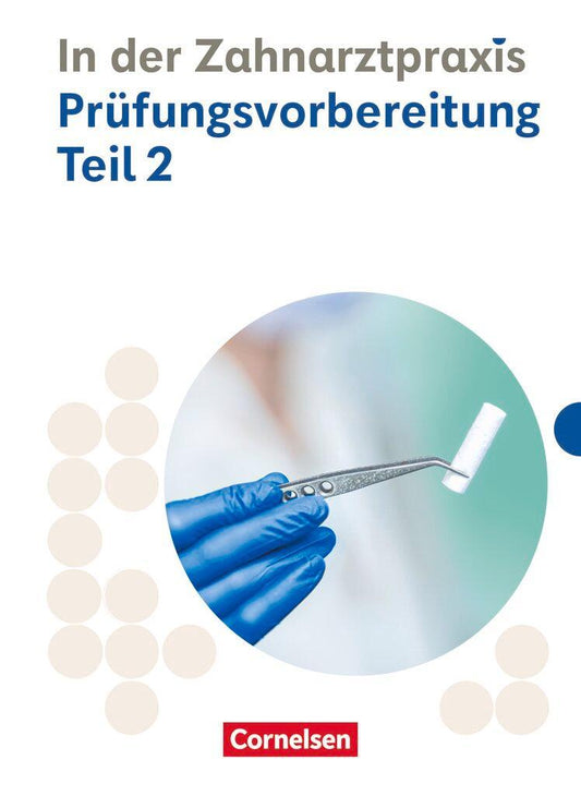 Zahnmedizinische Fachangestellte 2./3. Ausbildungsjahr. Prüfungsvorbereitung Teil 2 - Prüfungsmaterialien