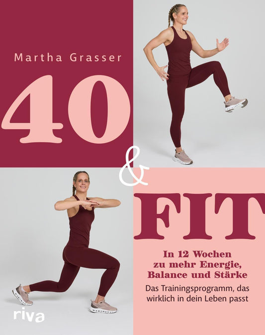 40 & fit: In 12 Wochen zu mehr Energie, Balance und Stärke – Das Trainingsprogramm, das wirklich in dein Leben passt | Stoffwechsel ankurbeln und Stress reduzieren mit fitmitmartha