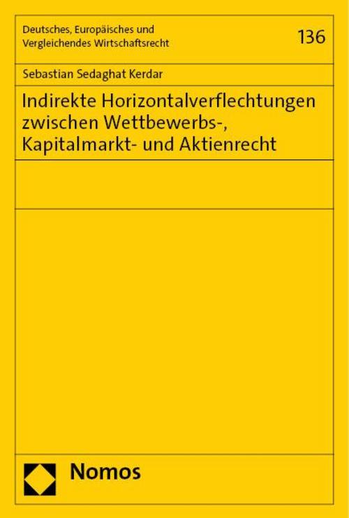 Indirekte Horizontalverflechtungen zwischen Wettbewerbs-, Kapitalmarkt- und Aktienrecht