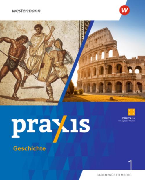 Praxis Geschichte 1. Schulbuch. Für Baden-Württemberg