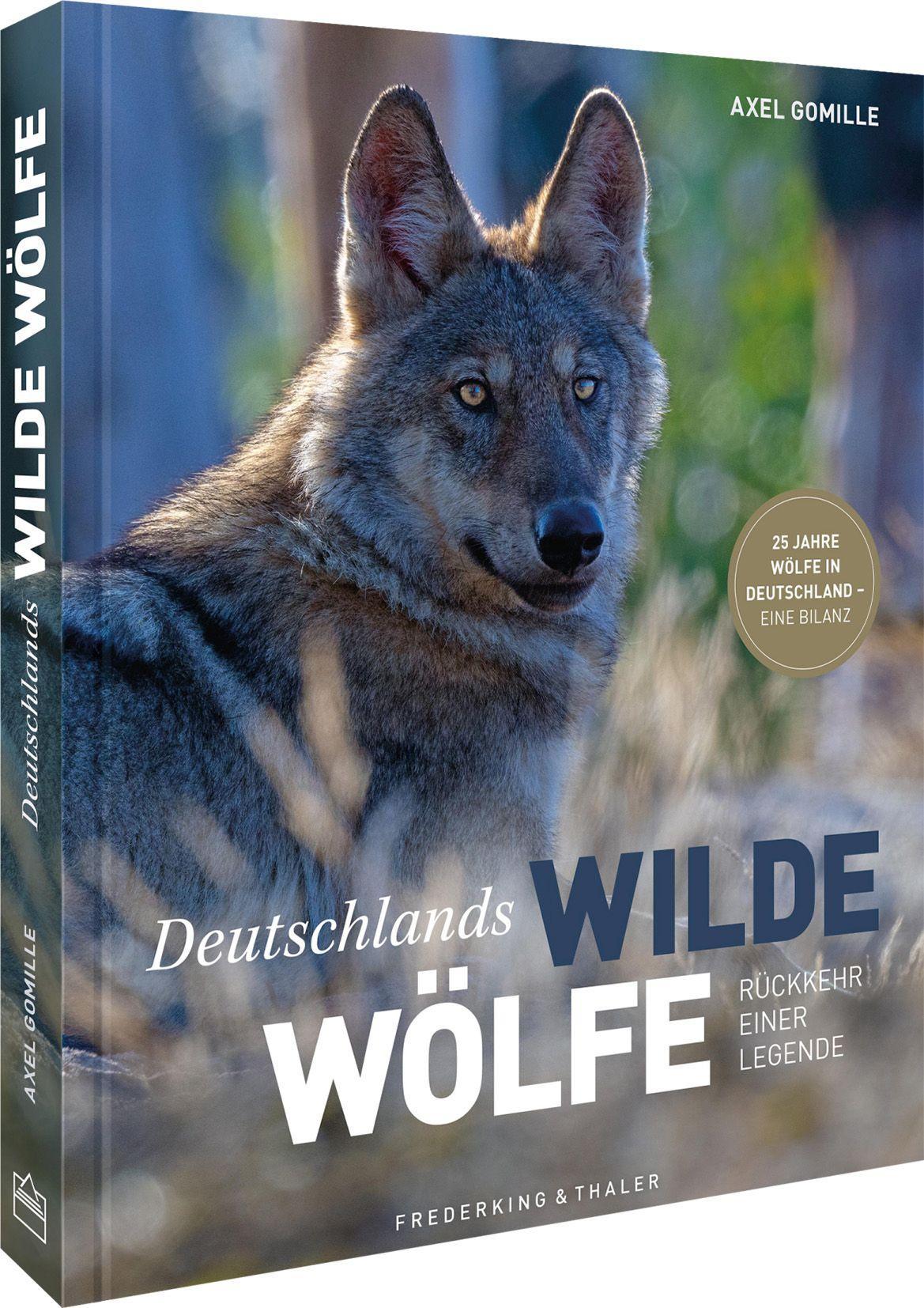 Bildband Wölfe - Begegnungen in freier Wildbahn: Deutschlands wilde Wölfe kehren zurück - Ein einmaliges Erlebnis von Wildnis und Natur mit 190 außergewöhnlichen Fotos: Rückkehr einer Legende