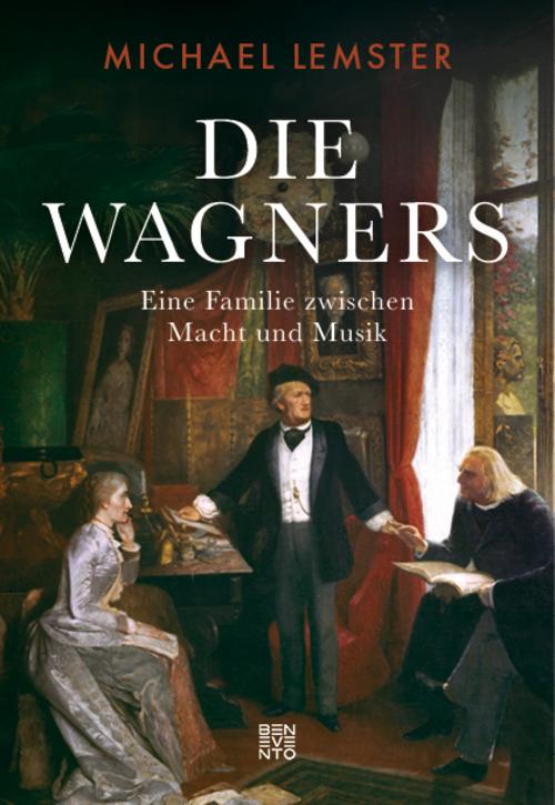 Die Wagners: Eine Familie zwischen Musik und Macht. Von Richard Wagners berühmten Opern, familiärer Loyalität und Egoismus, Genie und Größenwahn: Biografie einer Familie, die Musikgeschichte schrieb