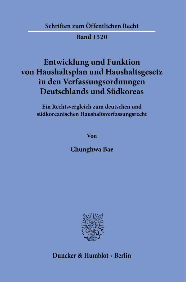 Entwicklung und Funktion von Haushaltsplan und Haushaltsgesetz in den Verfassungsordnungen Deutschlands und Südkoreas.