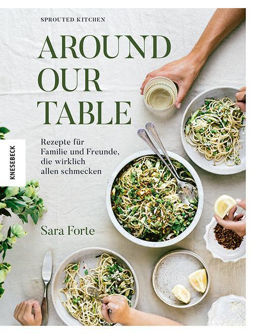 Around our Table: Rezepte für Familie und Freunde, die wirklich allen schmecken. Familienkochbuch zum gemeinsam Genießen und Teilen – voller ... Brunch & gemütliche Abende mit Freunden