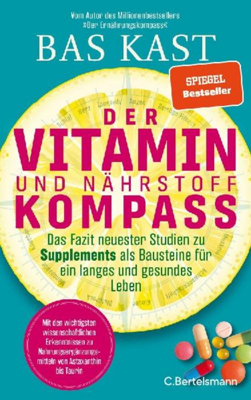 Der Vitaminkompass: Das Fazit neuester Studien zu Supplements als Bausteine für ein langes und gesundes Leben - Der neue große Kompass vom SPIEGEL-Bestsellerautor
