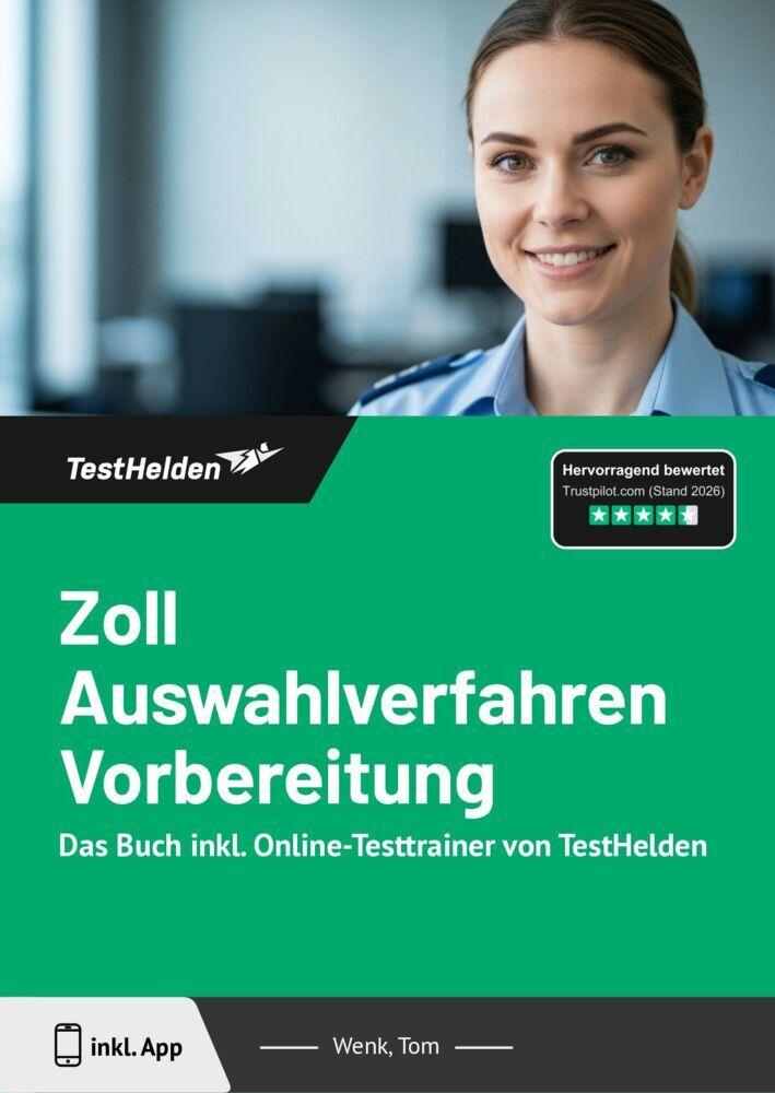 Zoll Auswahlverfahren Vorbereitung: Das Buch inkl. Online-Testtrainer von TestHelden
