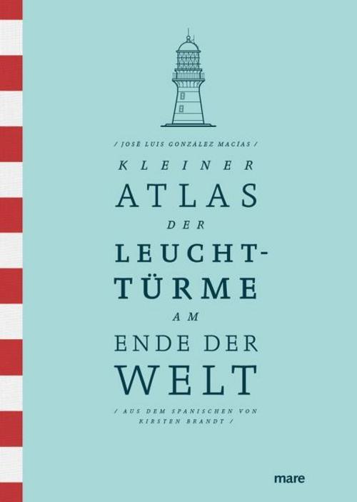 Kleiner Atlas der Leuchttürme am Ende der Welt