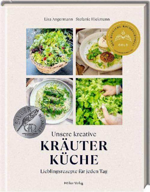 Unsere kreative Kräuterküche: Lieblingsrezepte für jeden Tag: Rezepte von The-Taste-Siegerin Lisa Angermann und Vorwort von Alexander Herrmann