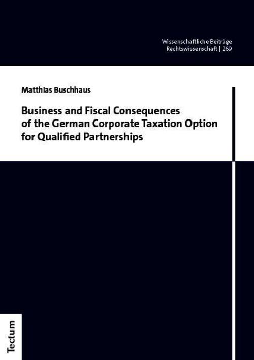 Business and Fiscal Consequences of the German Corporate Taxation Option for Qualified Partnerships