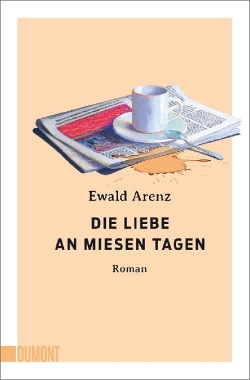 Arenz, Ewald/Die Liebe an miesen Tagen