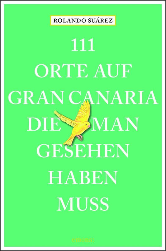 111 Orte auf Gran Canaria, die man gesehen haben muss