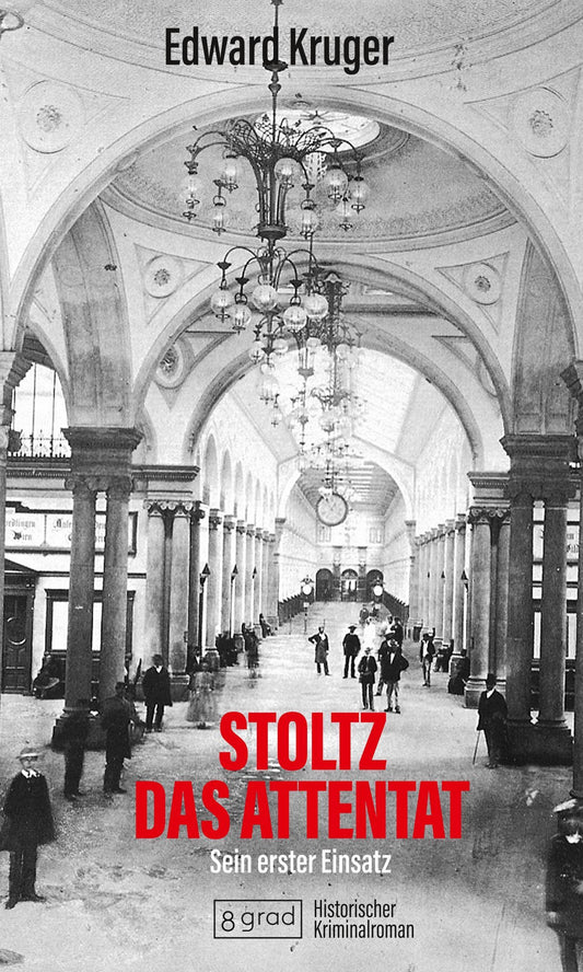 Stoltz - das Attentat: Sein erster Einsatz (Stoltz: Historischer Krimi)