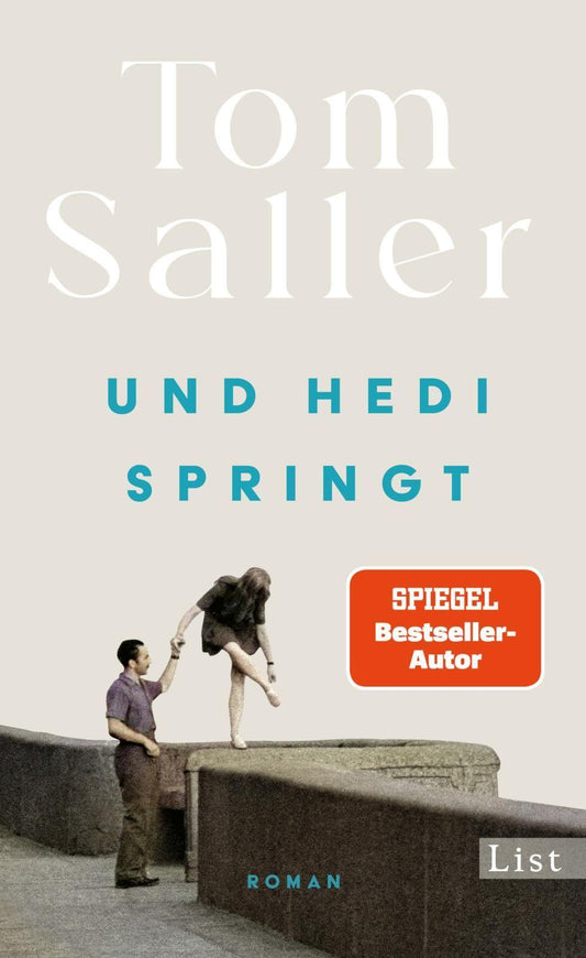 Und Hedi springt: Roman | Vom Bauhaus-Bestseller-Autor Tom Saller! Endlich Neues vom Autor von: Wenn Martha tanzt