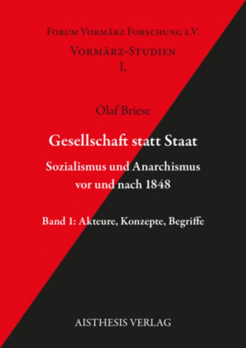 Gesellschaft statt Staat. Sozialismus und Anarchismus vor und nach 1848 Band 1