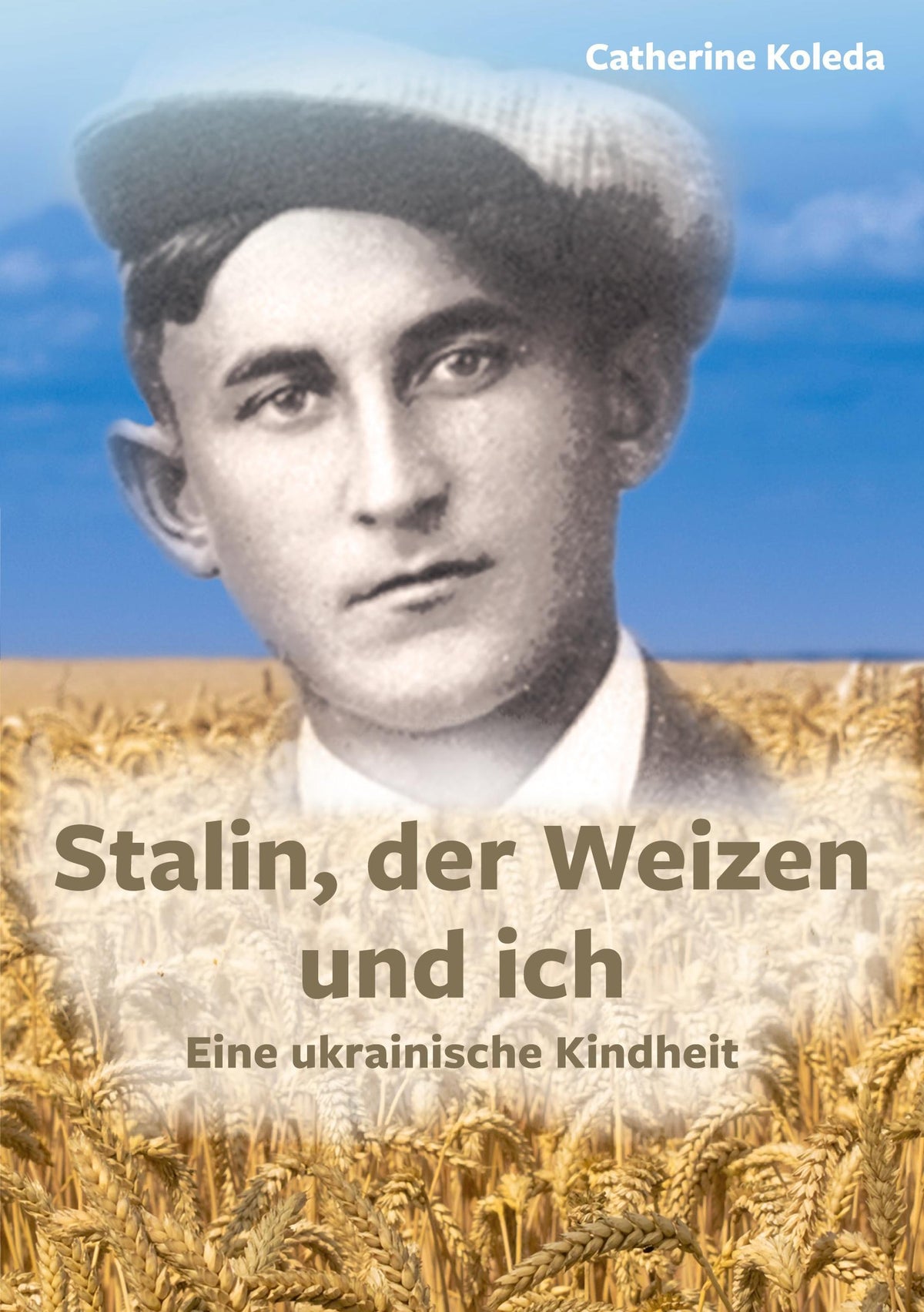 Buchcover: Stalin, der Weizen und ich