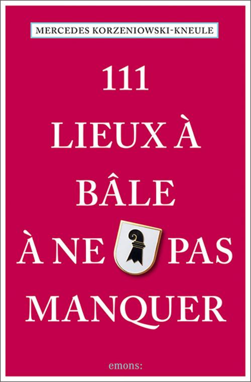 111 Lieux à Bâle à ne pas manquer