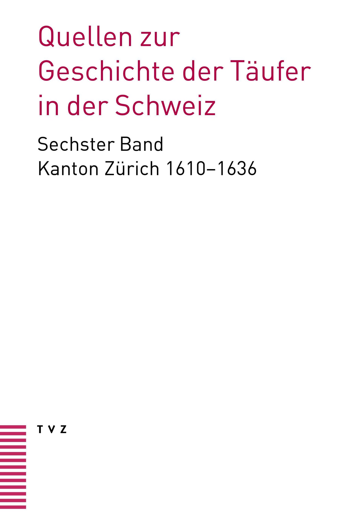 Quellen zur Geschichte der Täufer in der Schweiz Band 6