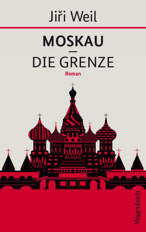 Moskau - Die Grenze | Jiří Weils Debütroman: vom Zusammenleben in politisch wirren Zeiten (Quartbuch)