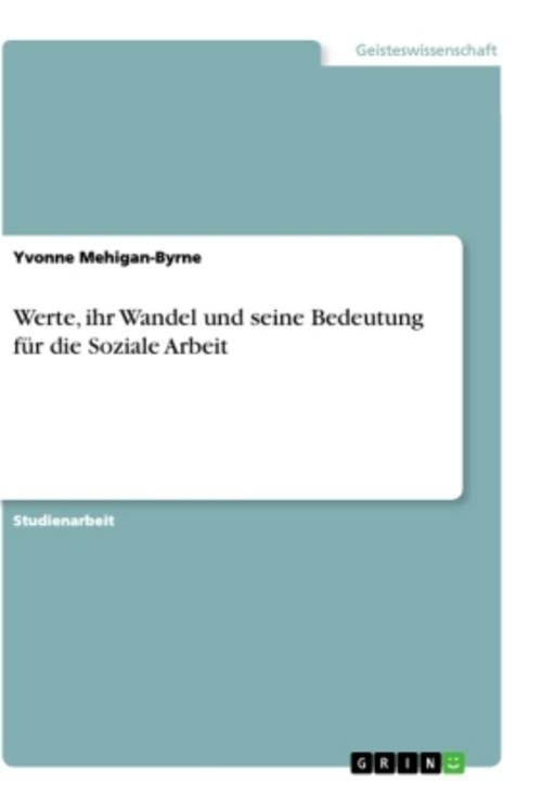 Werte, ihr Wandel und seine Bedeutung für die Soziale Arbeit