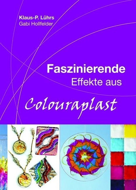Buchcover: Faszinierende Effekte aus Colouraplast