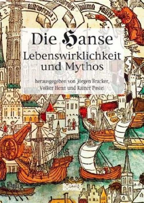 Die Hanse. Lebenswirklichkeit und Mythos
