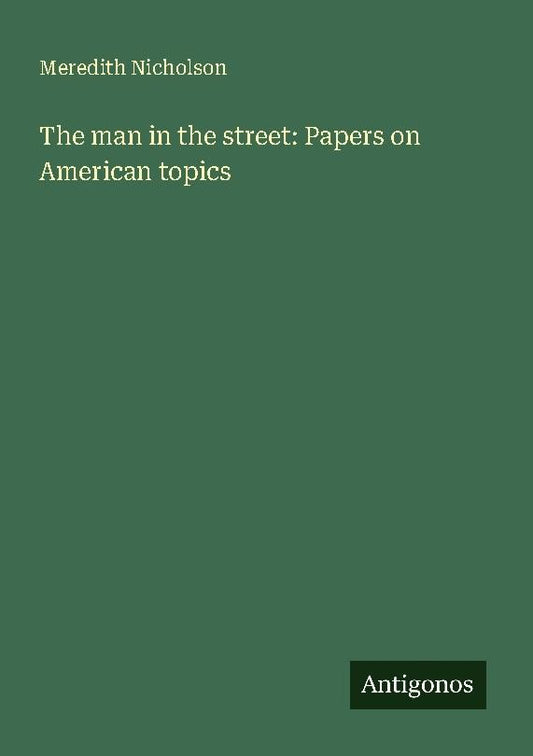 The man in the street: Papers on American topics