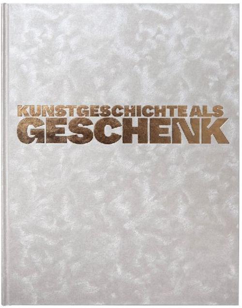 Kunstgeschichte als Geschenk
