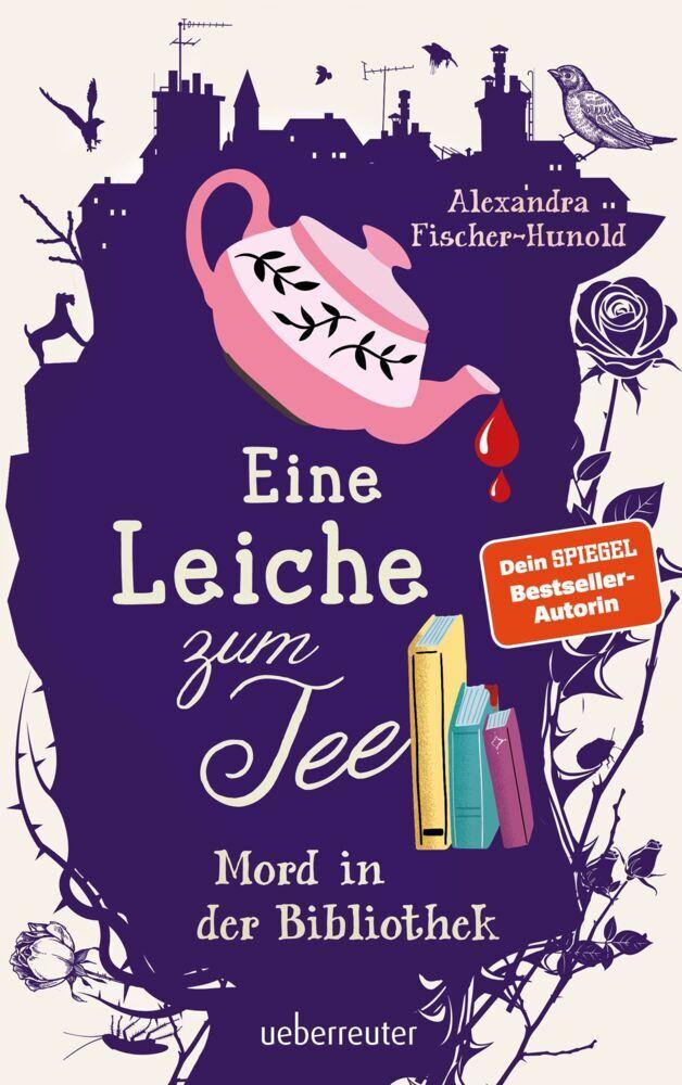 Fischer-Hunold, Alexandra/Eine Leiche zum Tee - Mord in der Bibliothek (Eine Leiche zum Te