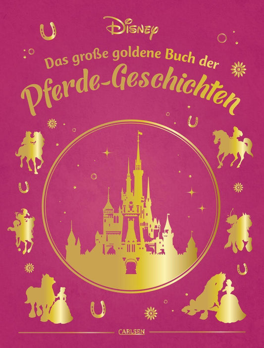 Disney: Das große goldene Buch der Pferde-Geschichten: Die beliebtesten Pferde-Geschichten mit den Disney-Prinzessinnen (Die großen goldenen Bücher von Disney)