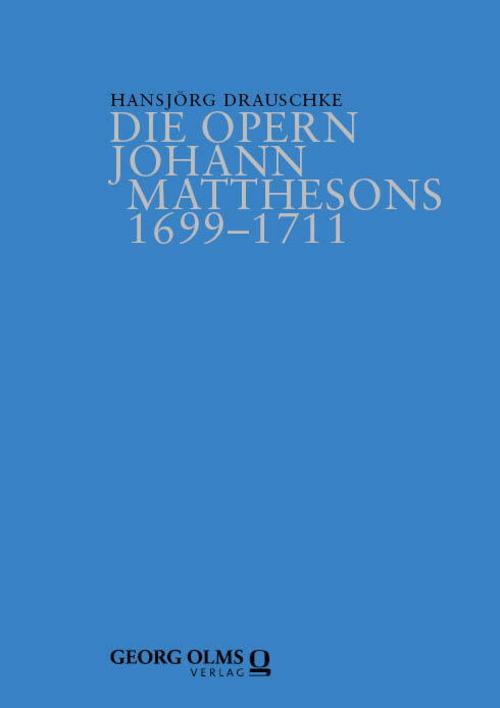 Die Opern Johann Matthesons 1699-1711