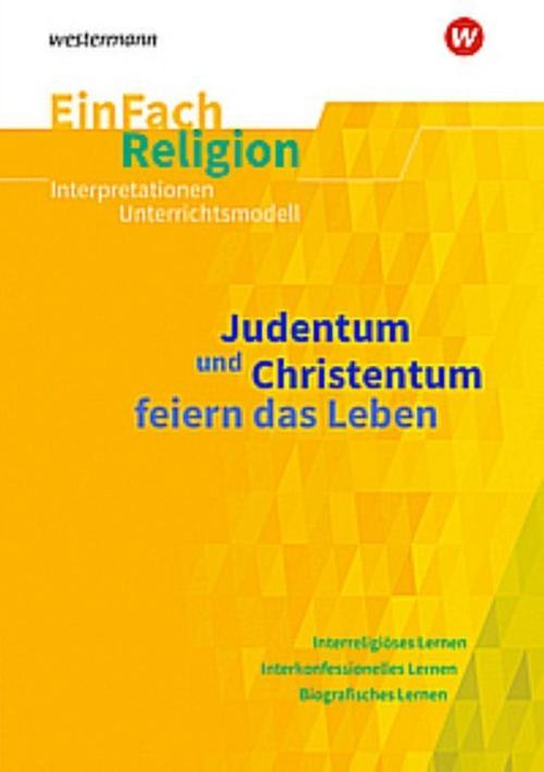 Judentum und Christentum feiern das Leben. EinFach Religion